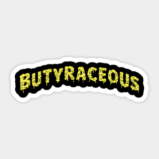 Butyraceous: Buttery, of or like Butter Sticker